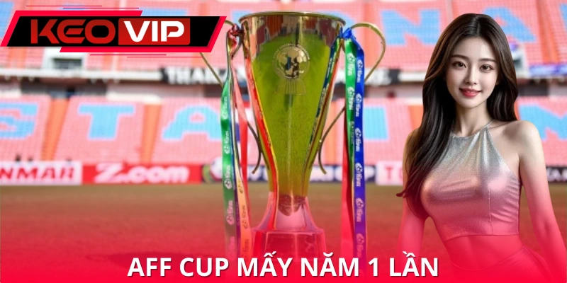 AFF Cup Mấy Năm 1 Lần