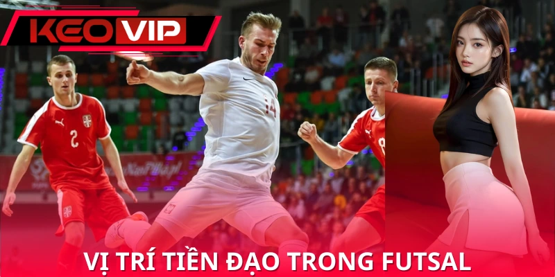 Vị trí tiền đạo trong futsal