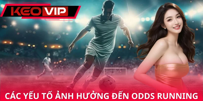 Các yếu tố ảnh hưởng đến cách soi odds running