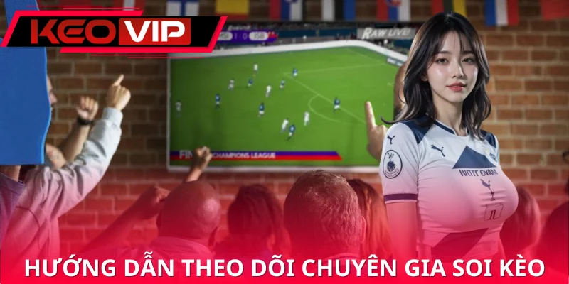 Hướng dẫn từng bước soi kèo