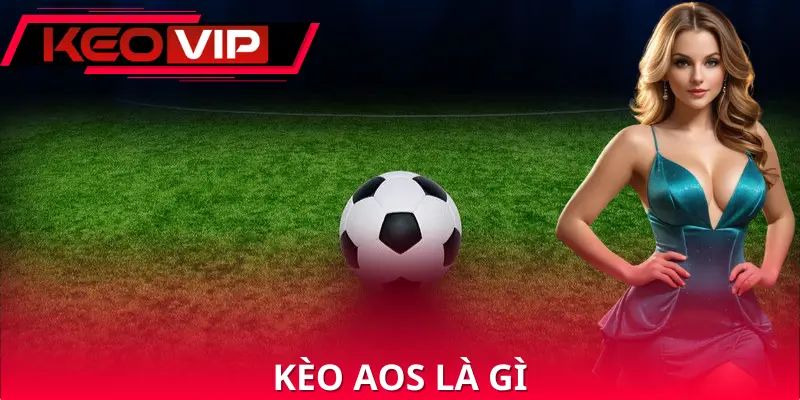 Kèo AOS Là Gì
