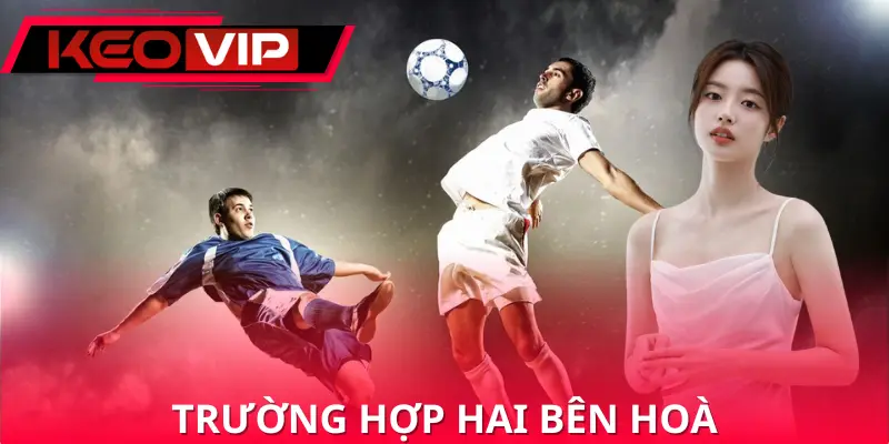 Trường hợp hòa trong bằng bóng