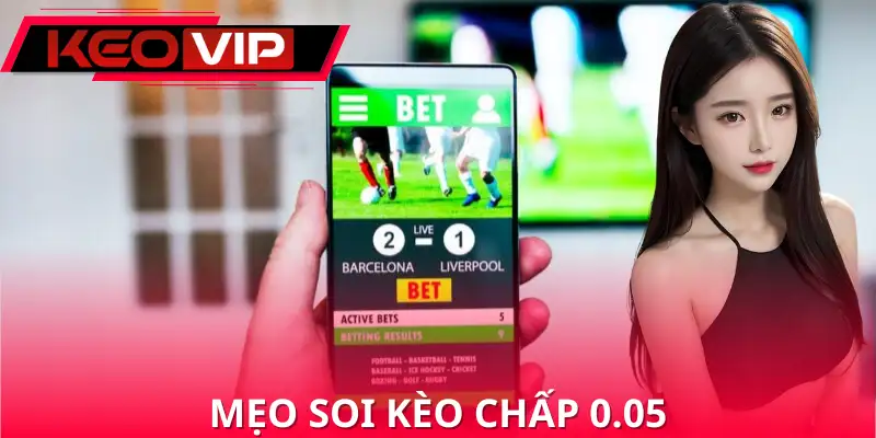 Tổng hợp vài mẹo chơi kèo chấp 0.05 là gì sao cho hiệu quả