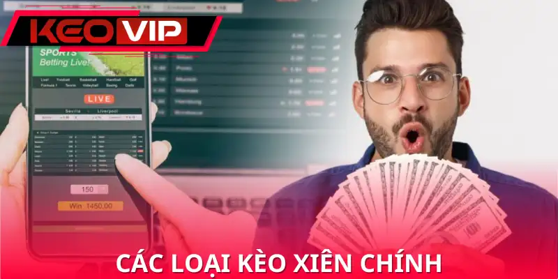 Các loại kèo xiên chính